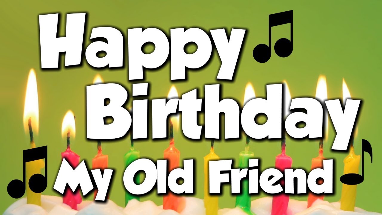  Happy Birthday Old Friend Images 