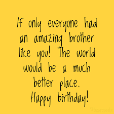 Happy birthday brother