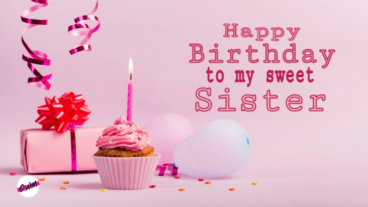 Happy Birthday To my Dear Sister