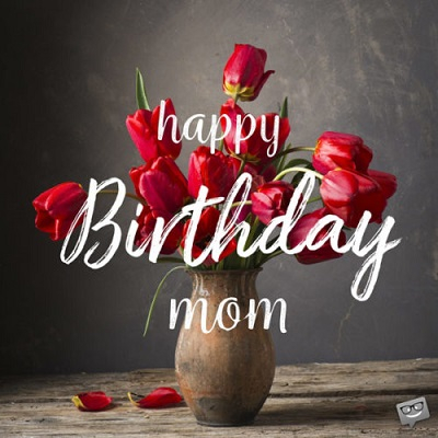 Happy Birthday To My Great Mom
