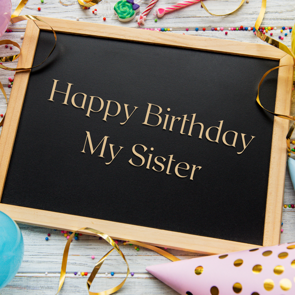 Happy Birthday My Sister Images and Wishes – Beautiful Chalkboard Style Greeting