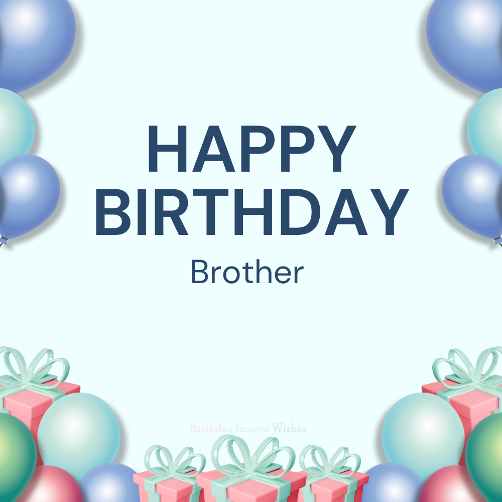 Happy Birthday Brother Images & Wishes – Blue Balloons & Gift Boxes Design Happy Birthday Brother Images & Wishes – Blue Balloons & Gift Boxes Design
