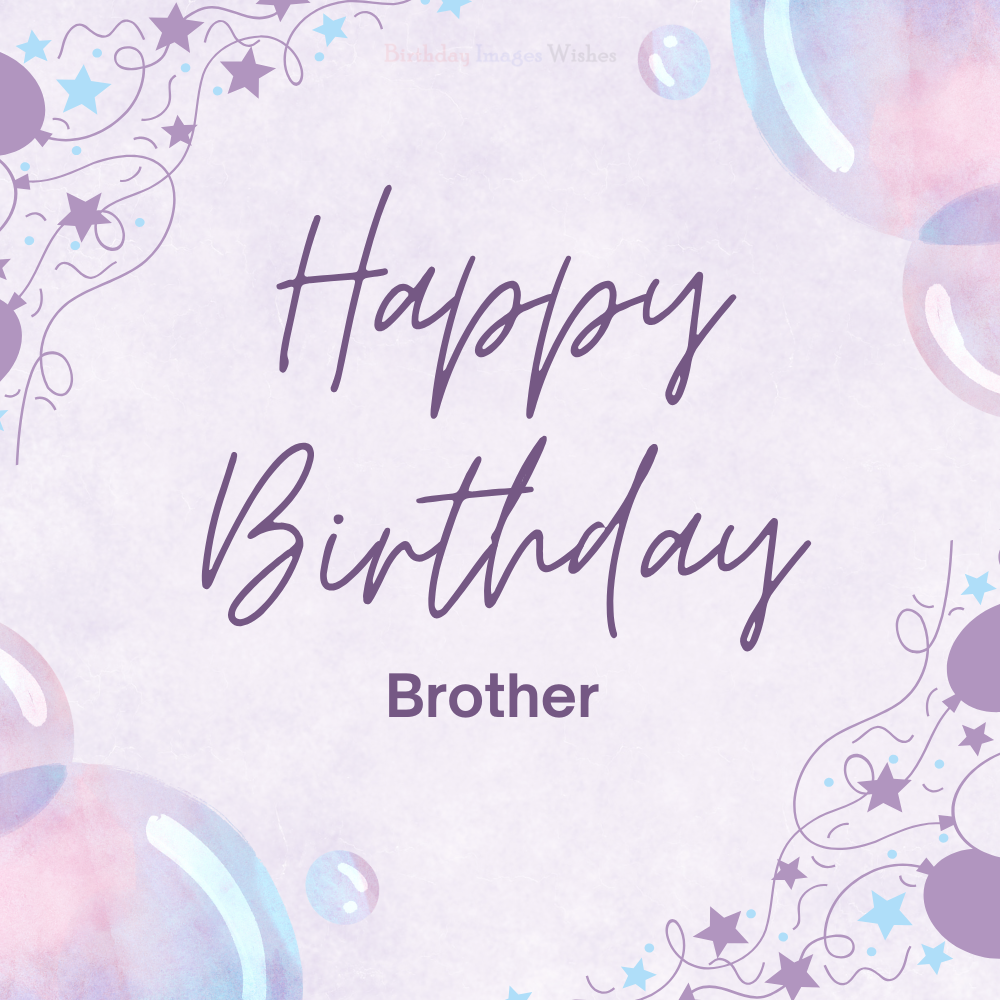 Happy Birthday Brother Images & Wishes – Soft Pastel Bubbles Birthday Card Happy Birthday Brother Images & Wishes – Soft Pastel Bubbles Birthday Card