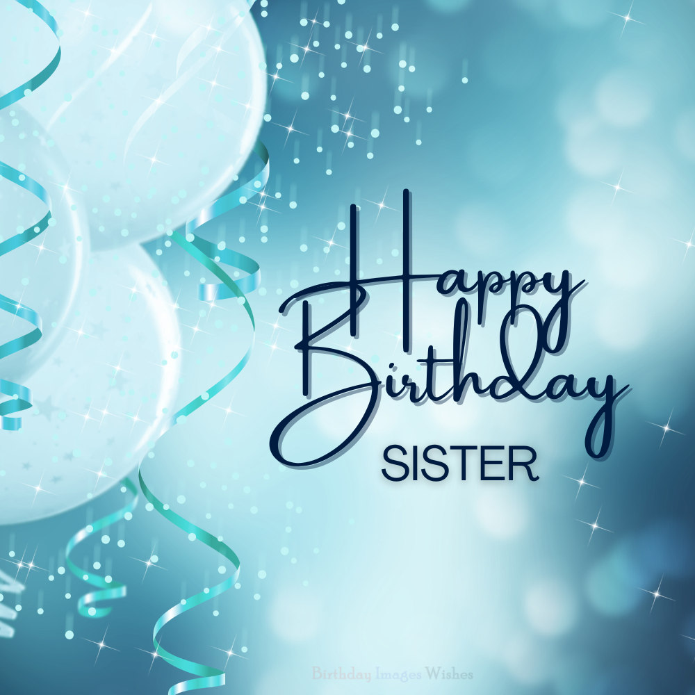 Stylish Happy Birthday Sister Images and Wishes with Blue Sparkle Background