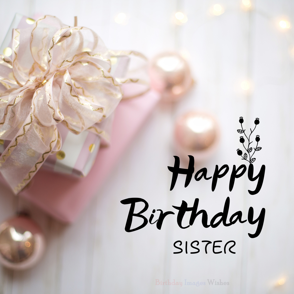 Elegant Happy Birthday Sister Images & Wishes with Gift Box and Soft Lights