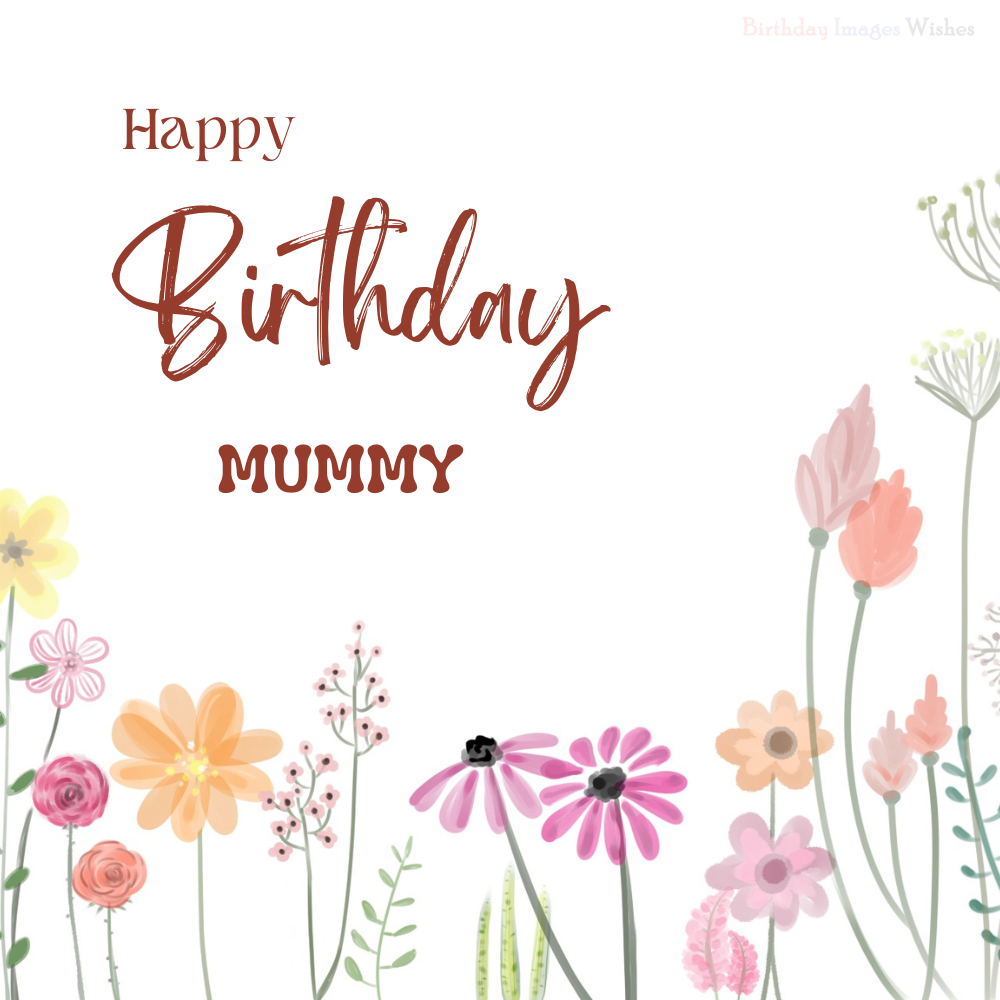 Happy Birthday Mummy Images and Sweet Wishes with Cute Floral Illustration Happy Birthday Mummy Images and Sweet Wishes with Cute Floral Illustration