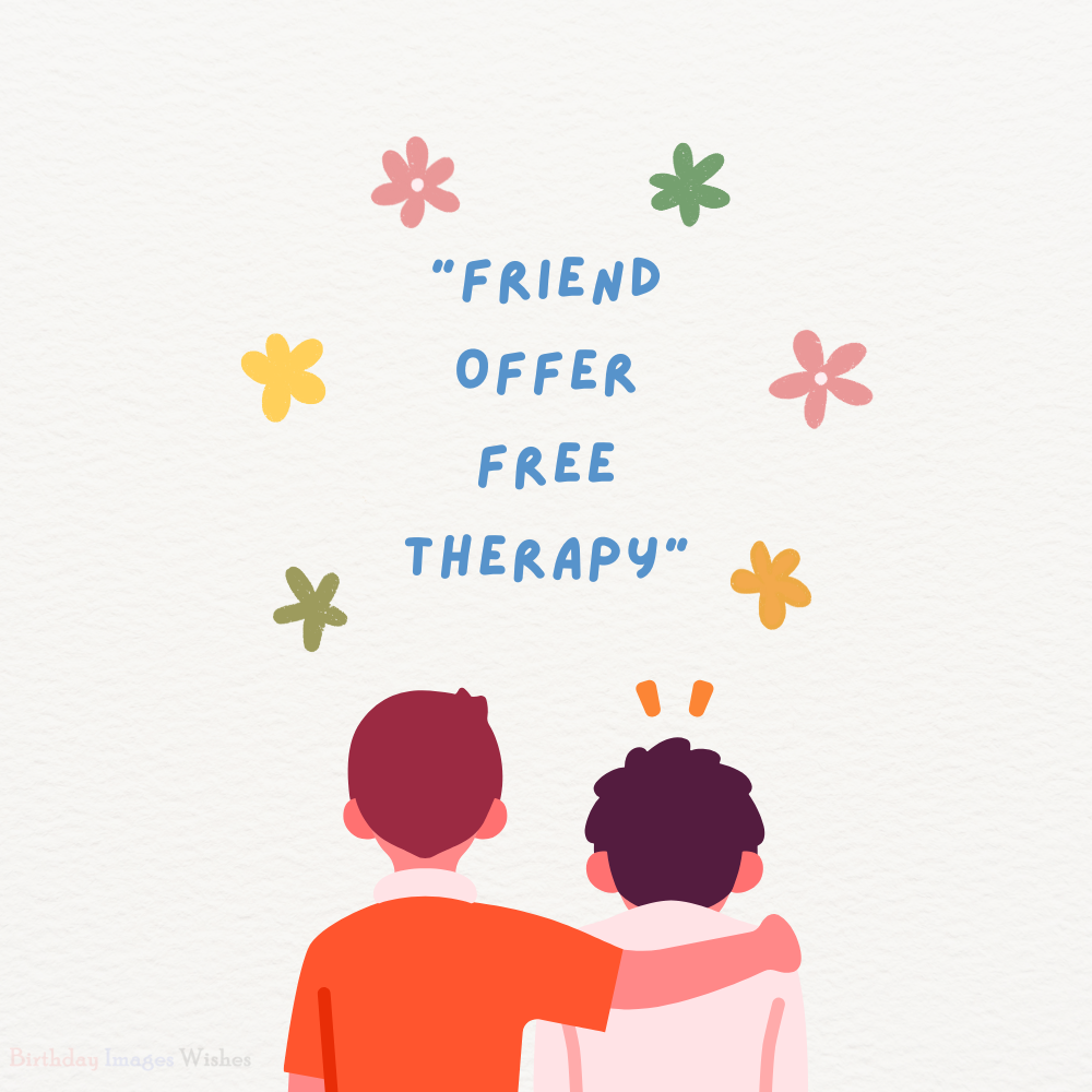 Friend Offer Free Therapy Images and Wishes – Cute Friendship Quote Greeting Image