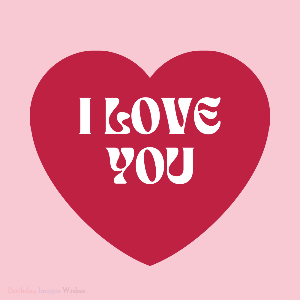 I Love You Heart Images and Wishes for Romantic Love Messages