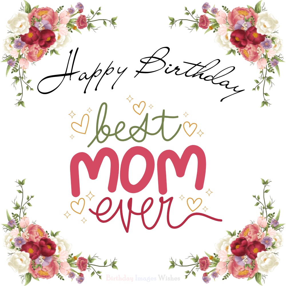 Happy Birthday Mom Images and Wishes with Beautiful Floral Design and Loving Message